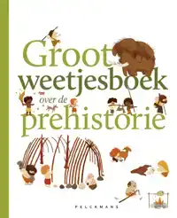 GROOT WEETJESBOEK OVER DE PREHISTORIE