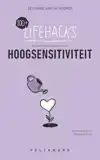 100+ LIFEHACKS VOOR EEN EENVOUDIGER LEVEN MET HOOGSENSITIVIT