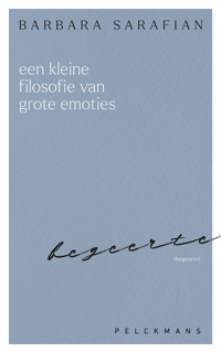 EEN KLEINE FILOSOFIE VAN GROTE EMOTIES: BEGEERTE
