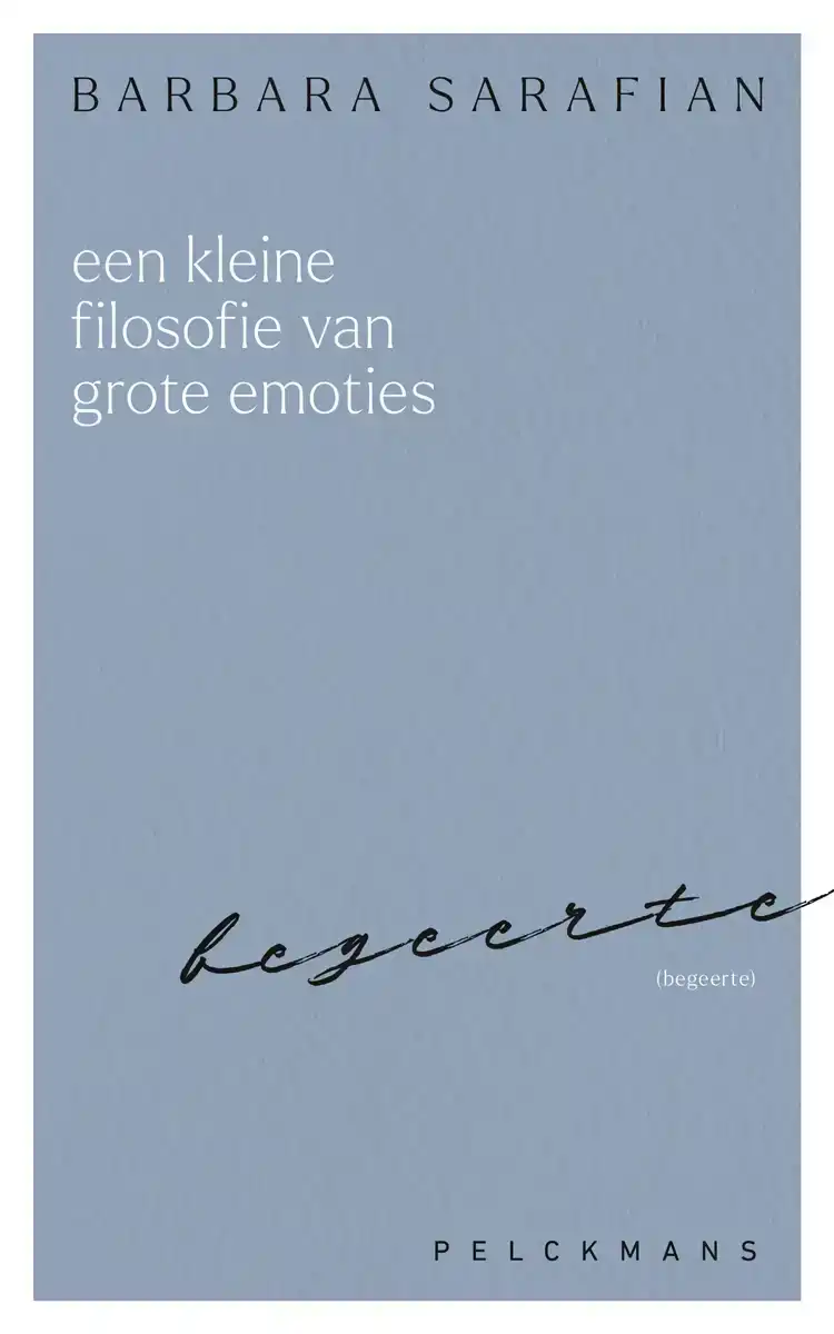 EEN KLEINE FILOSOFIE VAN GROTE EMOTIES: BEGEERTE