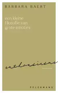 EEN KLEINE FILOSOFIE VAN GROTE EMOTIES: ENTHOUSIASME