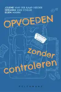 OPVOEDEN ZONDER CONTROLEREN