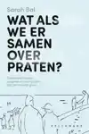 WAT ALS WE ER SAMEN OVER PRATEN?
