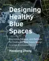 DESIGNING HEALTHY BLUE SPACES