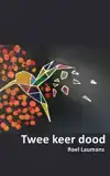 TWEE KEER DOOD