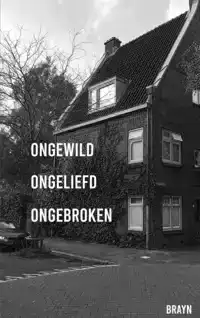 ONGEWILD ONGELIEFD ONGEBROKEN