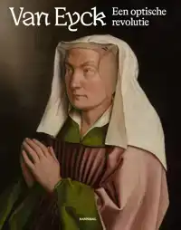 VAN EYCK EEN OPTISCHE REVOLUTIE