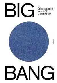 BIG BANG, DE VERBEELDING VAN HET UNIVERSUM