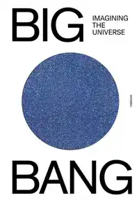 BIG BANG, IMAGINING THE UNIVERSE