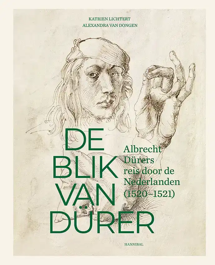 DE BLIK VAN DURER, ALBRECHT DURERS REIS DOOR DE NEDERLANDEN