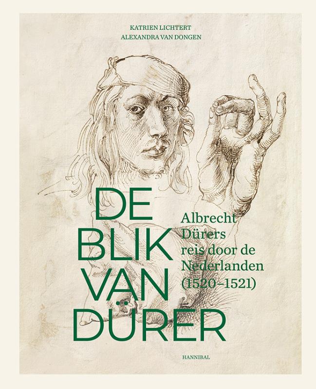 DE BLIK VAN DURER, ALBRECHT DURERS REIS DOOR DE NEDERLANDEN