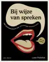 BIJ WIJZE VAN SPREKEN