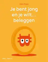 JE BENT JONG EN JE WILT... BELEGGEN