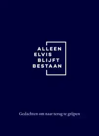 ALLEEN ELVIS BLIJFT BESTAAN