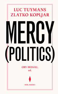 LUC TUYMANS & ZLATKO KOPLJAR. MERCY (POLITICS)