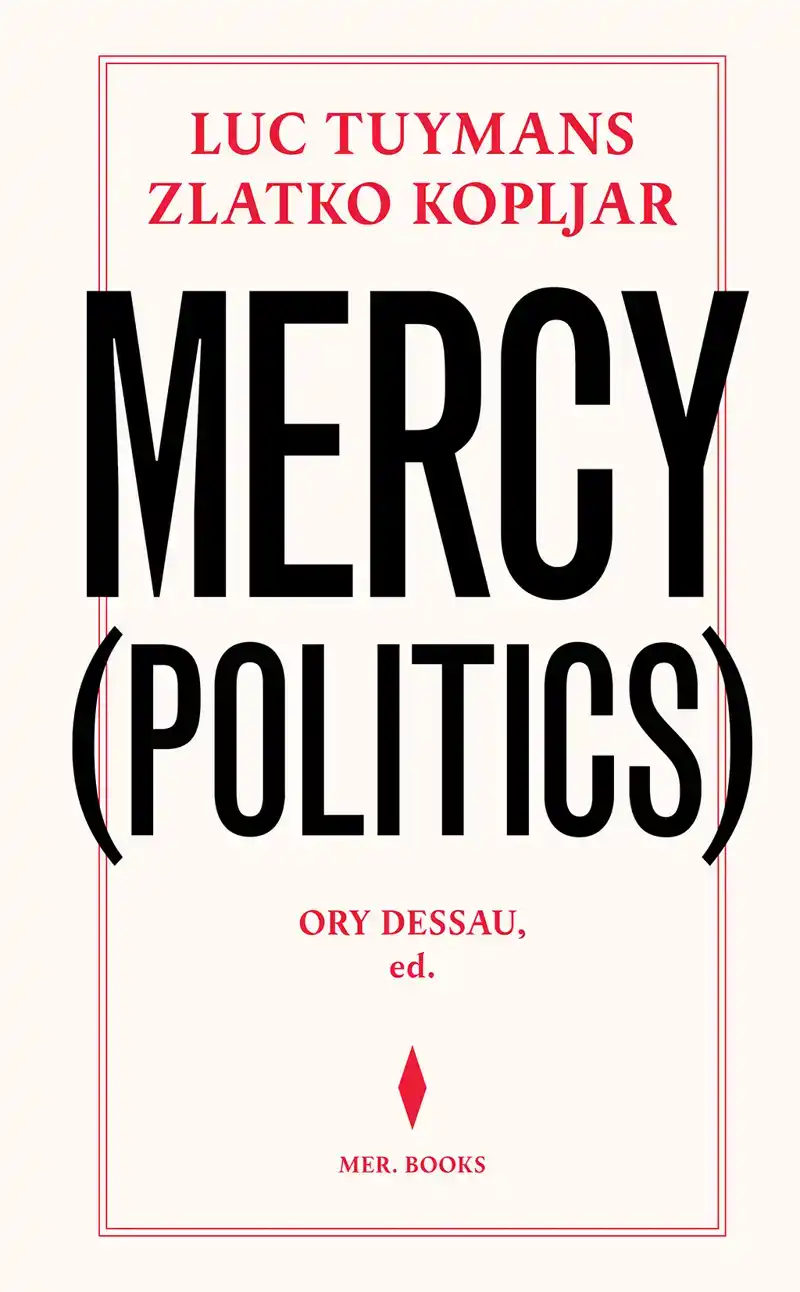 LUC TUYMANS & ZLATKO KOPLJAR. MERCY (POLITICS)