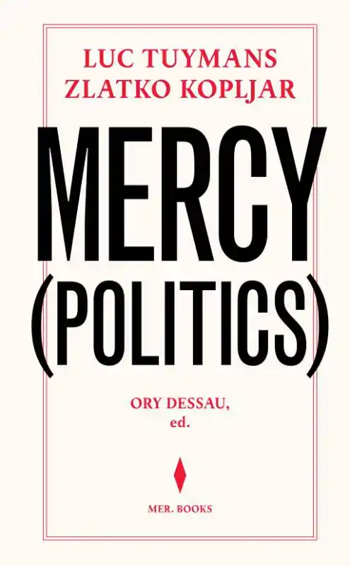 LUC TUYMANS & ZLATKO KOPLJAR. MERCY (POLITICS)