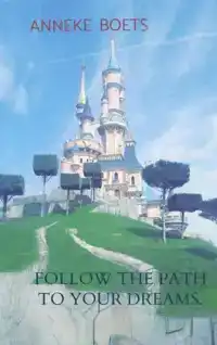 FOLLOW THE PATH TO YOUR DREAMS.