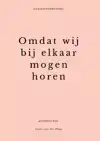 OMDAT WIJ BIJ ELKAAR MOGEN HOREN