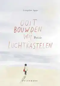 OOIT BOUWDEN WIJ LUCHTKASTELEN