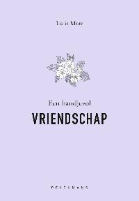 EEN HANDJEVOL VRIENDSCHAP