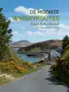 DE MOOISTE WHISKYROUTES DOOR SCHOTLAND