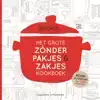 HET GROTE ZONDER PAKJES & ZAKJES KOOKBOEK