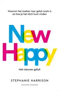 NEW HAPPY: HET NIEUWE GELUK