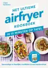 HET ULTIEME AIRFRYER KOOKBOEK - IN 15 MINUTEN AAN TAFEL