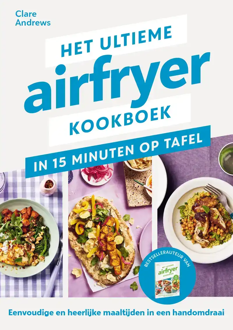 HET ULTIEME AIRFRYER KOOKBOEK - IN 15 MINUTEN AAN TAFEL