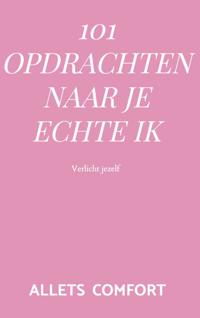 101 OPDRACHTEN NAAR JE ECHTE IK