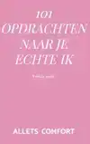 101 OPDRACHTEN NAAR JE ECHTE IK