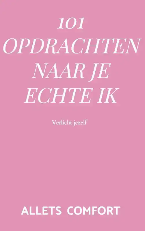 101 OPDRACHTEN NAAR JE ECHTE IK