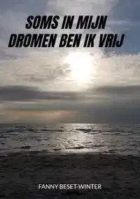 SOMS IN MIJN DROMEN BEN IK VRIJ