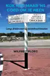 KIJK NOG MAAR 'NS GOED OM JE HEEN