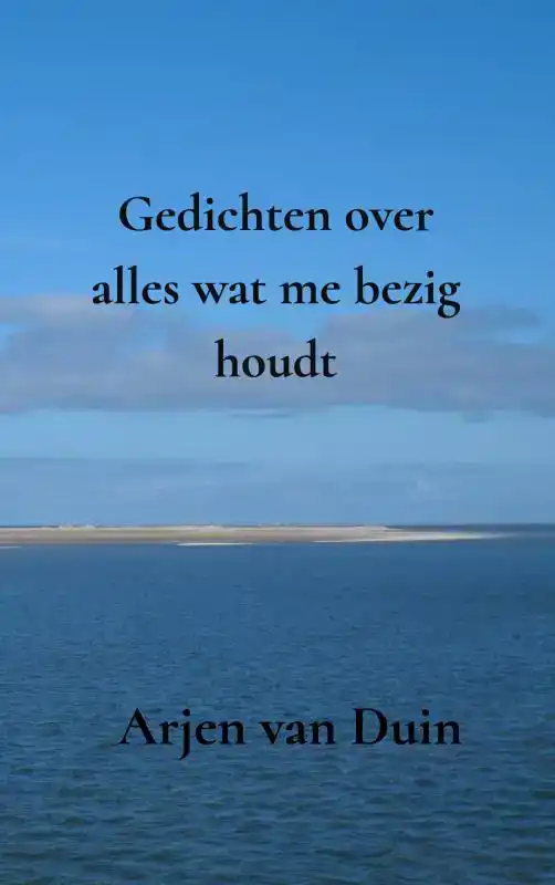 GEDICHTEN OVER ALLES WAT ME BEZIG HOUDT