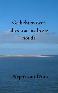 GEDICHTEN OVER ALLES WAT ME BEZIG HOUDT