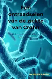 EEN ONTRAADSELEN VAN DE ZIEKTE VAN CROHN