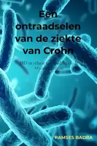 EEN ONTRAADSELEN VAN DE ZIEKTE VAN CROHN