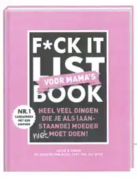F*CK IT LIST VOOR MAMA'S