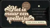 HET IS MAAR EEN SPELLETJE - VOOR ECHTE MANNEN