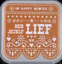 HAPPY QUOTES - HEB JEZELF LIEF