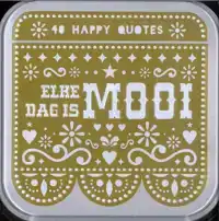 HAPPY QUOTES - ELKE DAG IS MOOI