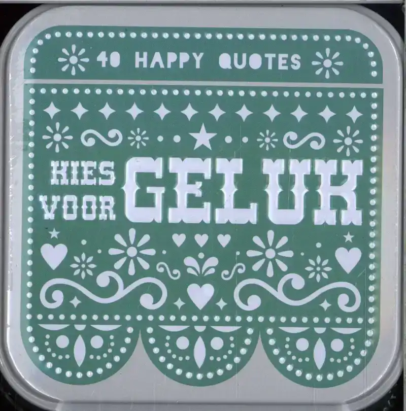 HAPPY QUOTES - KIES VOOR GELUK