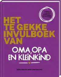 HET TE GEKKE INVULBOEK VAN OMA, OPA EN KLEINKIND