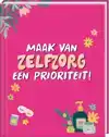 MAAK VAN ZELFZORG EEN PRIORITEIT!