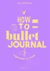 HOW TO BULLET JOURNAL