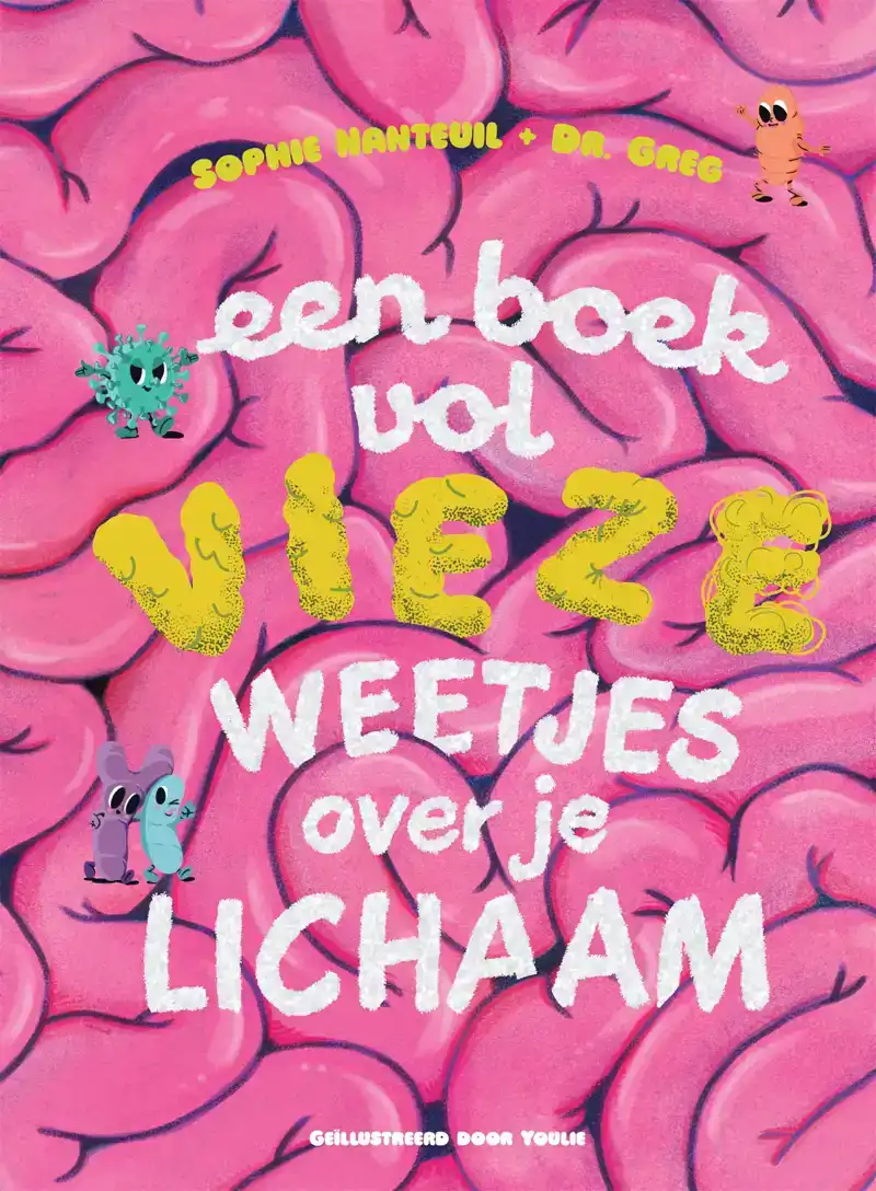 EEN BOEK VOL VIEZE WEETJES OVER JE LICHAAM