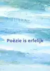 POEZIE IS ERFELIJK