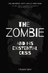 THE ZOMBIE AND HIS EXISTENTIAL CRISIS